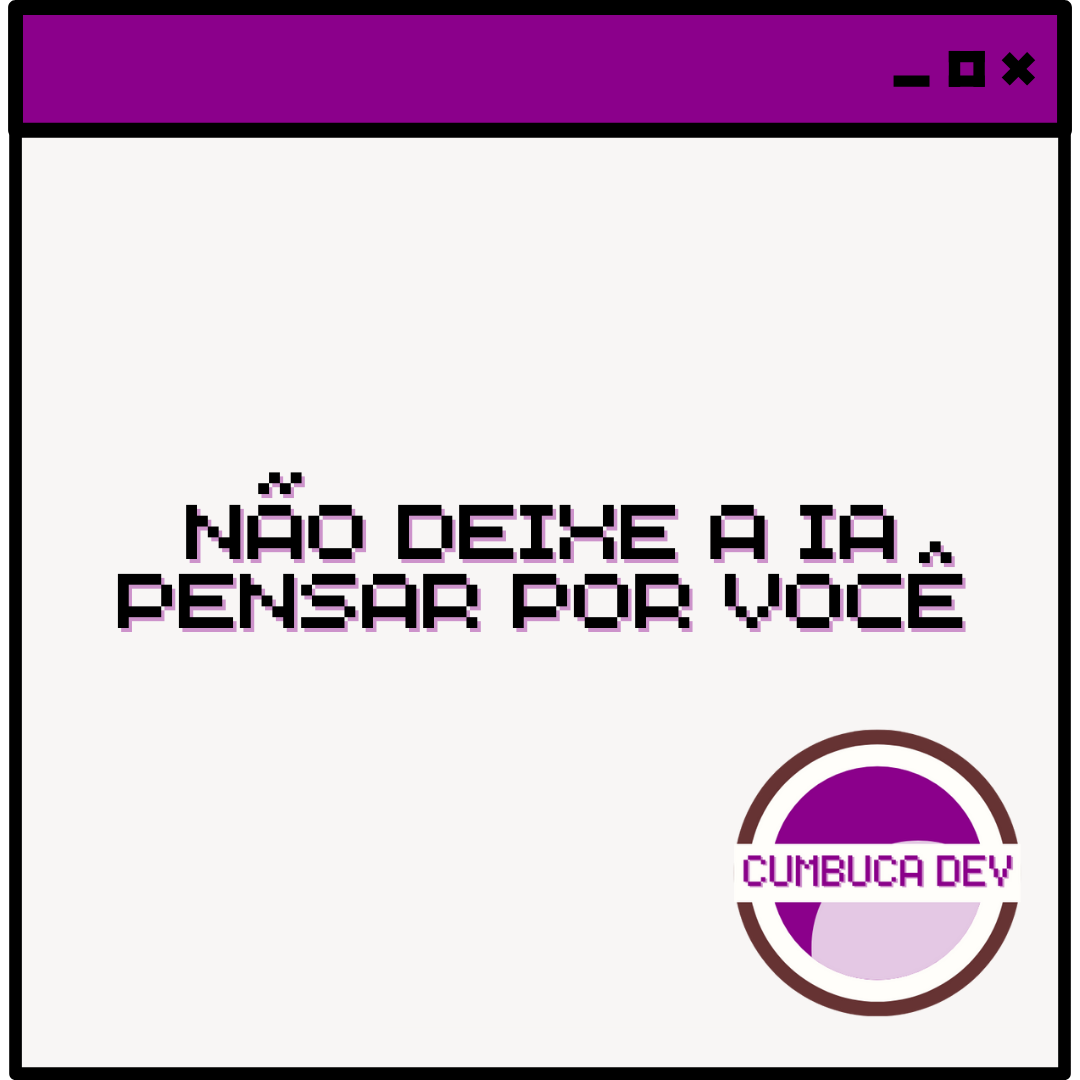 Não deixe a IA pensar por&nbsp;você