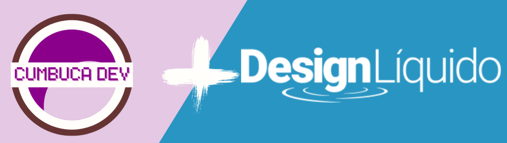 Imagem retangular com suas bordas terminadas em semicírculos, o plano de fundo da imagem é dividido entre as cores rosa bebê a azul celeste, dentro da forma estão presentes três elementos. O primeiro, esquerda, é o logo da Cumbuca Dev: imagem circular com as bordas externas marrons, sua cor de fundo é o branco, centralizado no círculo temos o logo com a escrita "Cumbuca Dev" em uma fonte pixelada em estilo retrô. Acima e abaixo do logo, temos dois semicírculos, que estão dentro das limitações das bordas marrons, nas cores roxo e lilás. O segundo elemento, ao centro da imagem, temos um sinal de "mais" em branco tracejado como se fosse pinceladas. O terceiro elemento, à direita, consta o logo da Design Líquido em cor branca e com fundo na cor azul celeste. Abaixo da letra 'G', em minúsculo, saem tracejados representando o movimento do pingo d'água ao cair numa poça. 