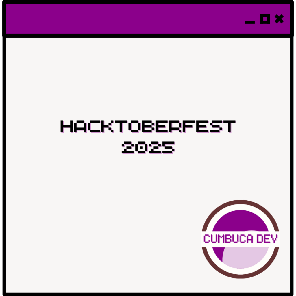 Banner escrito: Hacktoberfest 2025 e logo da CumbucaDev dentro de uma janela de computador em tons rosa e branco.