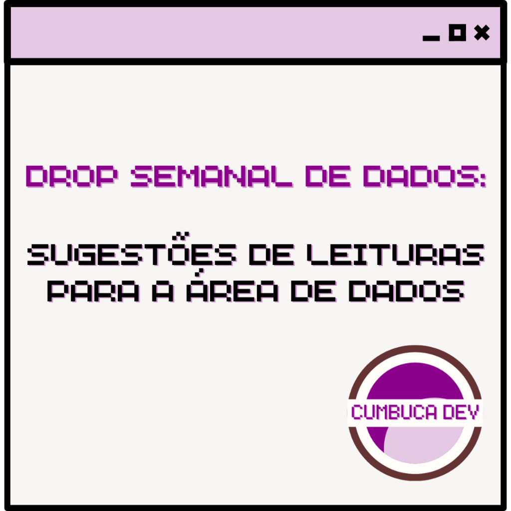 Sugestões de leituras para a área de&nbsp;dados