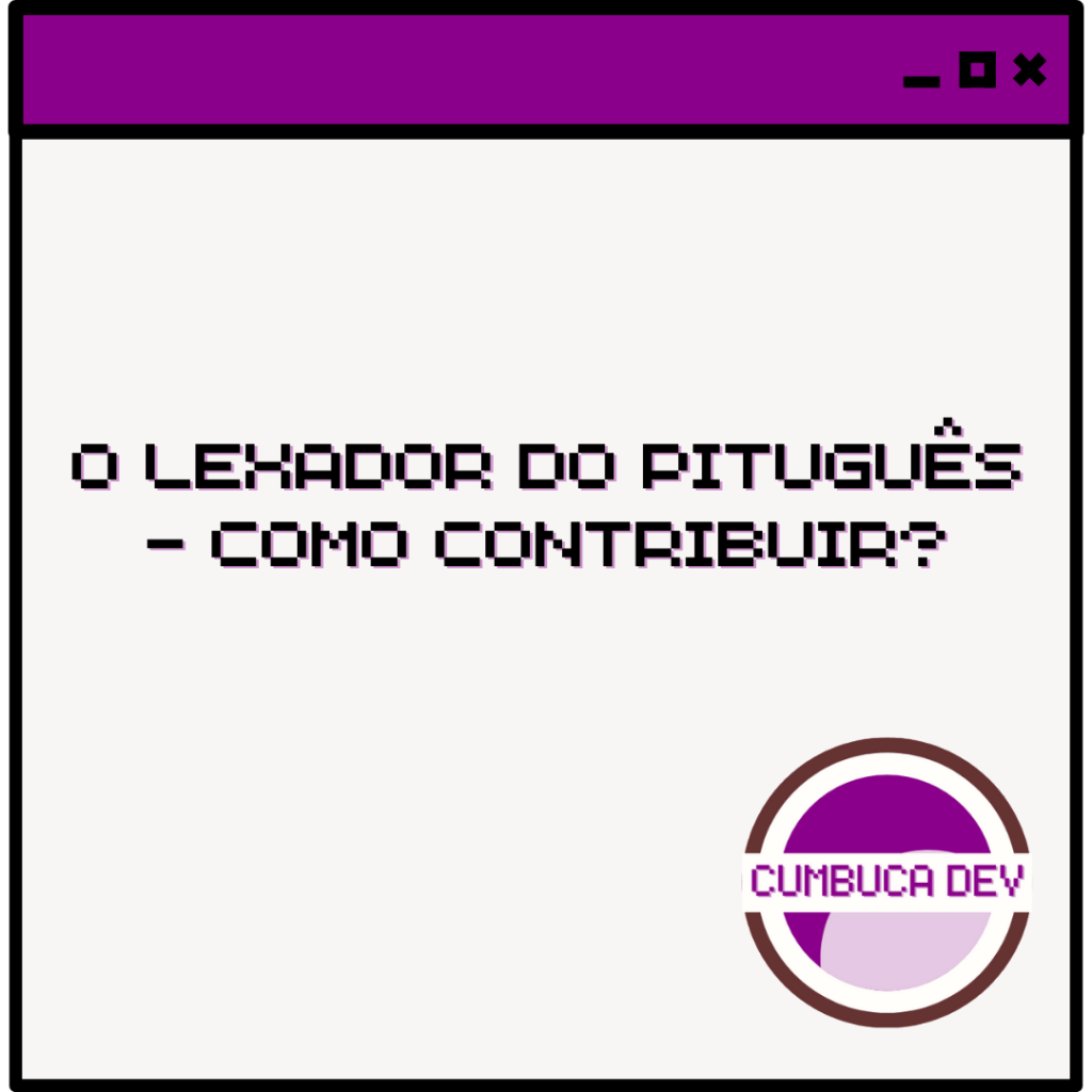 O Lexador do Pituguês – Como&nbsp;Contribuir?
