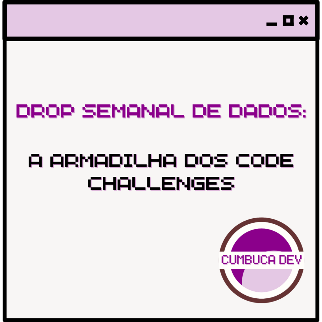 A armadilha dos code&nbsp;challenges