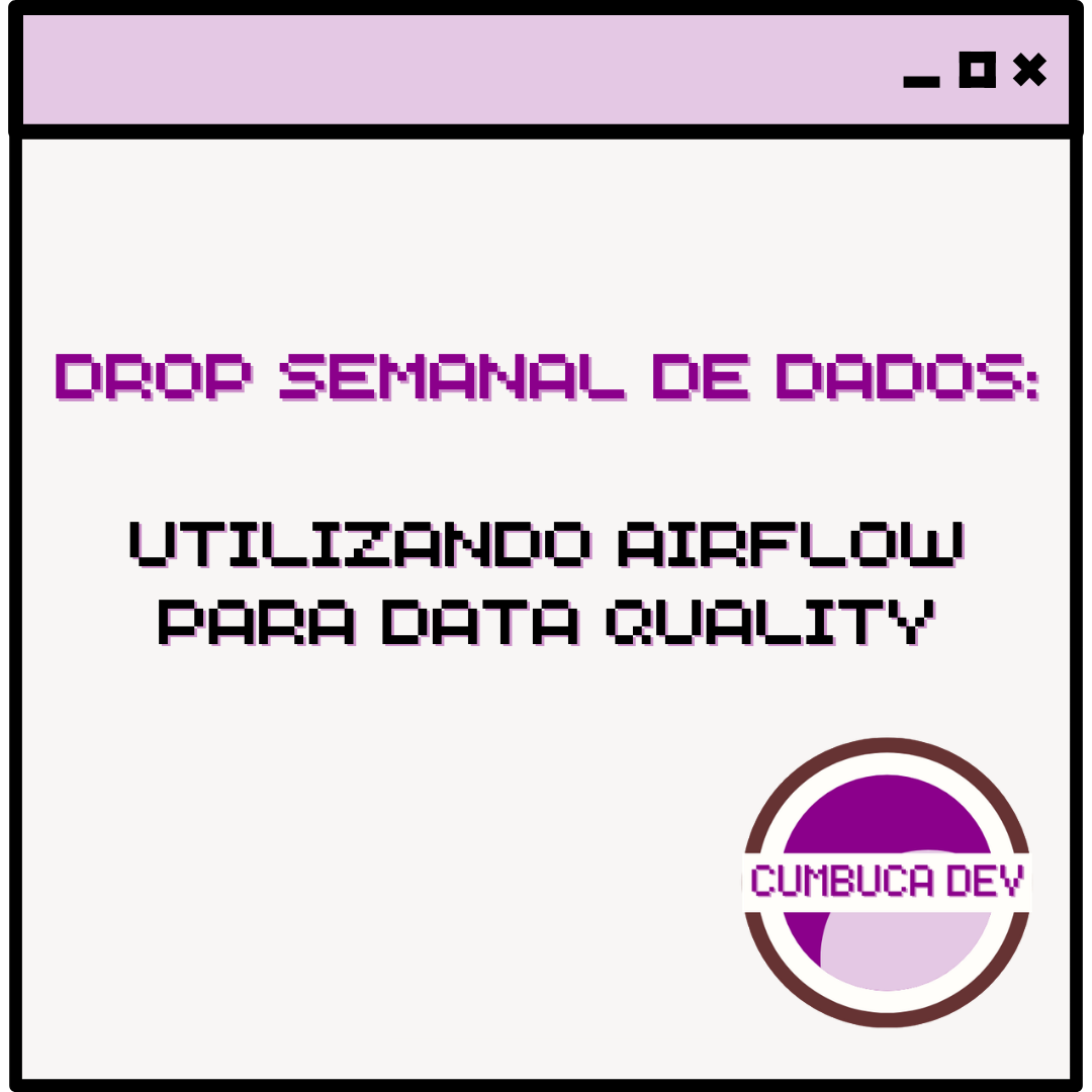 Utilizando Airflow para Data&nbsp;Quality